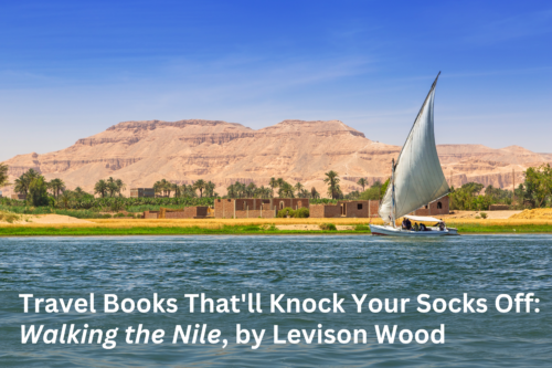 Walking the Nile, by Levison Wood