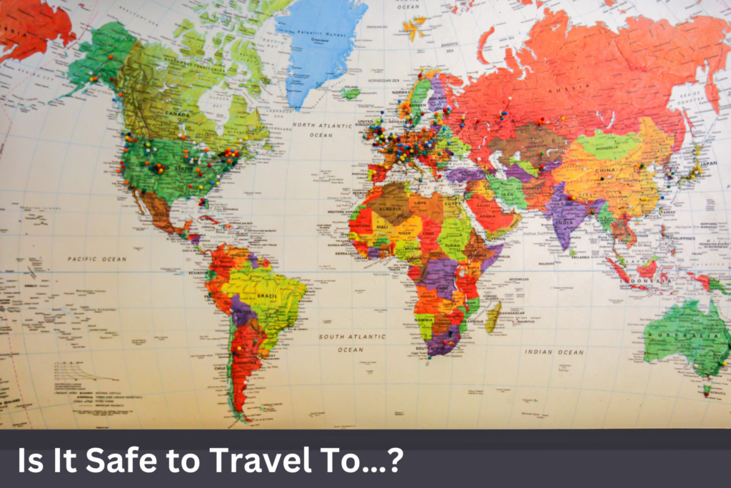 Is It Safe To Travel To ...?