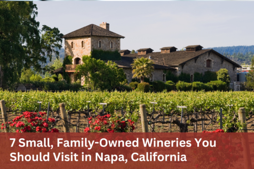 7 Napa Wineries Worth A Visit