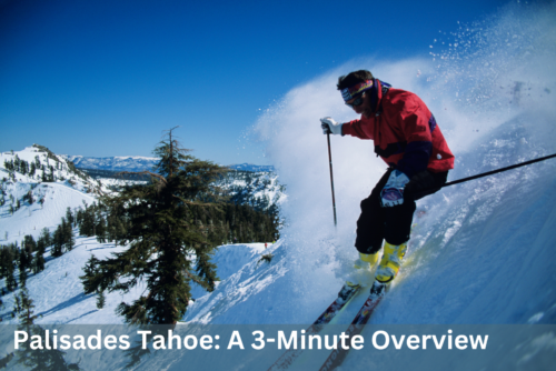 Palisades Tahoe in 3 Minutes