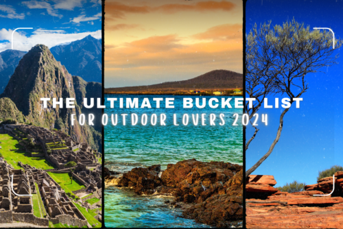 The Ultimate Bucket List for Outdoor Lovers (2024)